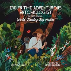 an illustrated book cover for evelyn the adventurer's entomologistist, featuring a man in a hat sitting on a tree