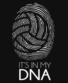 it's in my dna poster with fingerprints and the words, it's in my dna