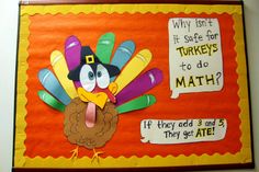 a bulletin board with a turkey wearing a pilgrim hat and saying why isn't it safe for turkeys to do math?