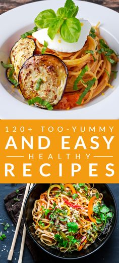 two pictures with different types of food in them and the title reads, 120 to yummy and easy healthy recipes