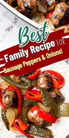 the best family recipe for sausage peppers and onions on a white plate with red lettering