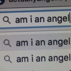 an image of a computer screen with the words'am i am angel?'on it