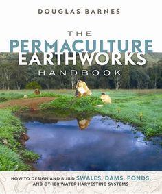 the permaculture earthwork's hand book how to repair water harvesting systems