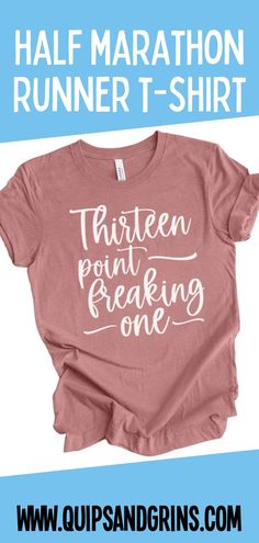 a pink shirt that says, half marathon runner t - shirt with the words thirteen point breaking