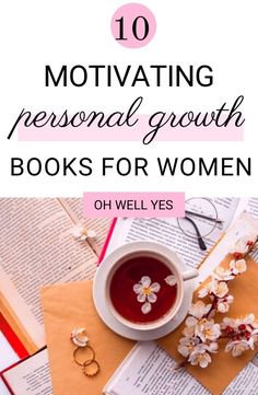 a cup of tea and some books with the words, 10 motivating personal growth books for women