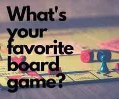 a board game with the words what's your favorite board game?