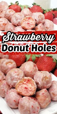 strawberry donut holes on a plate with strawberries in the background and text overlay that reads, strawberry donut holes