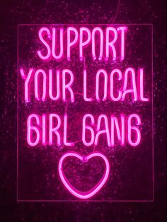 a neon sign with the words support your local girl gang in pink on a black background