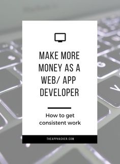 a keyboard with the words make more money as a web / app development how to get content work