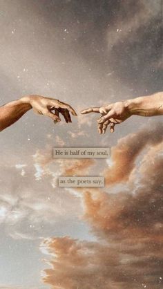 two hands reaching out to each other in front of a cloudy sky with the words he is half of my soul, as the posts say