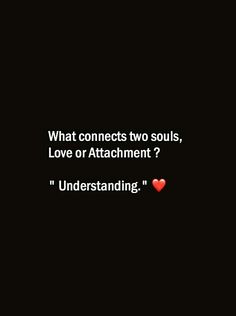 a black background with the words, what connects two souls, love or attachment?