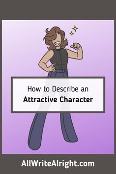 an animated character holding a sign with the words how to describe an attrative character