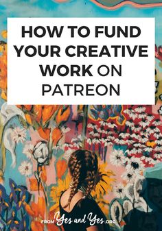 the title for how to fund your creative work on patreon, with an image of