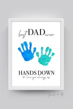 a blue and green handprinted print with the words best dad ever on it