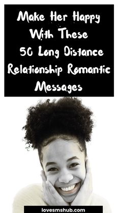 a woman with her hand on her face and the words make her happy with these 50 long distance relationship romantic messages