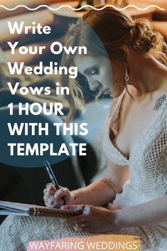 a woman writing on her wedding vows with the text, write your own wedding vows in 1 hour with this template