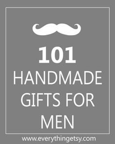 the words 101 handmade gifts for men are in white letters on a gray background