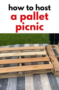 how to host a pallet picnic with pictures and text overlay that reads, how to host a pallet picnic