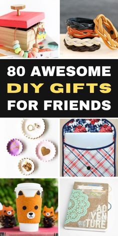 the words, 80 awesome diy gifts for friends