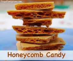 honeycomb candy stacked on top of each other with the words, honeycomb candy