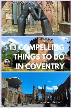 three different pictures with the words 13 compeling things to do in coventry