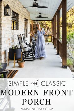 a woman standing on the front porch of a house with text overlay that reads, simple and classic modern front porch