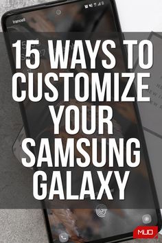 the text reads, 15 ways to customize your samsung galaxy