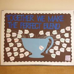 a bulletin board with words written on it and a coffee cup in the middle that says together we make the perfect blend