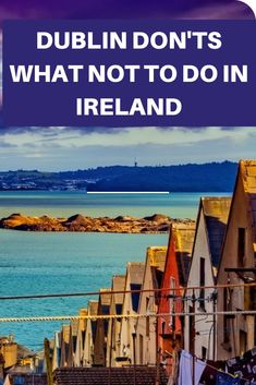 there is a blue sign that says dublin don't's what not to do in ireland