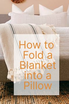 how to fold a blanket into a pillow with text overlay reading how to fold a blanket into a pillow