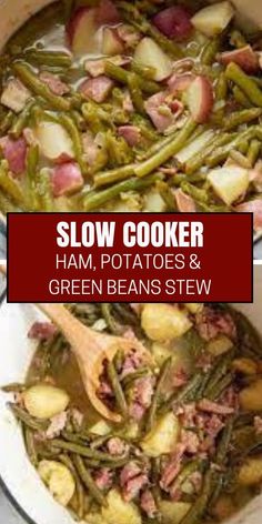 slow cooker ham, potatoes and green beans stew with text overlay that reads slow cooker ham, potatoes and green beans stew