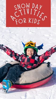 a young boy is sledding down a hill with the words snow day activities for kids