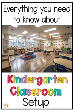 a classroom with the words, everything you need to know about kindergarten classroom setup