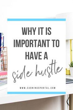 a white desk with a blue border and the words why it is important to have a side hustle