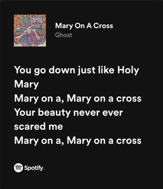 mary on a cross with the words you go down just like holly mary on a cross