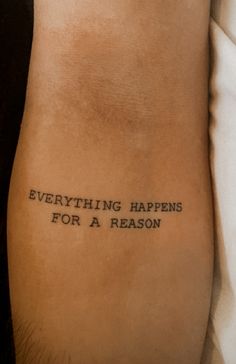 a tattoo saying everything happens for a reason