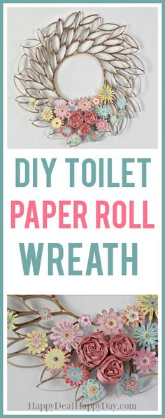 paper roll wreath with flowers on it and the words diy toilet paper roll wreath