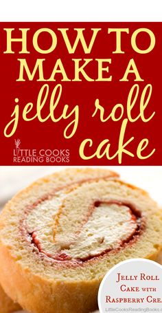 jelly roll cake with the title how to make a jelly roll cake