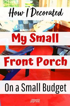 the front porch is painted red and blue with text that reads how i decorated my small front porch on a small budget