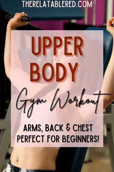 the upper body gym workout arm, back & chest perfect for beginners with text overlay