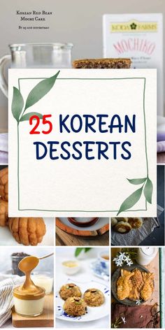 25 korean desserts with the words 25 korean desserts written in blue and white