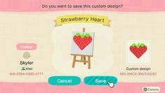 an animal crossing game screen with strawberry heart on it's easel, and the caption do you want to save this custom design?