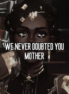 an image of a woman with the words we never doubted you mother on her face