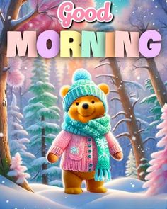 a teddy bear wearing a hat and scarf standing in the snow with words good morning on it