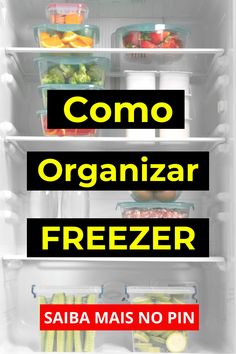 an open refrigerator filled with lots of different types of food in containers and the words como organizar freezer