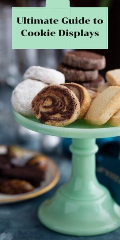 the ultimate guide to cookie displays on a cake plate with cookies and other pastries