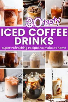 iced coffee drinks with text overlay that reads 30 tasty iced coffee drinks super refreshing recipes to make at home