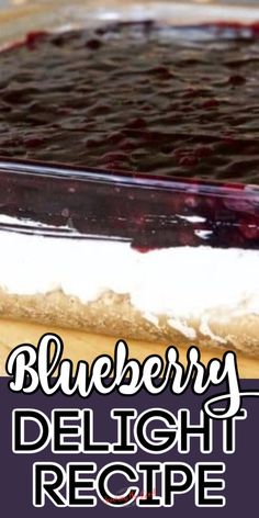 a blueberry delight dessert is shown with the words, blueberry delight recipe on it