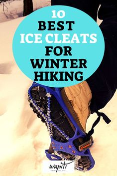 a person standing in the snow with skis on their feet and text overlay that reads 10 best ice cleats for winter hiking