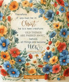 a painting with flowers on it that says, there is no man in christ he is a new creature